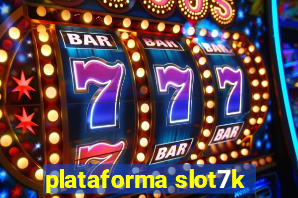 plataforma slot7k